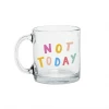 Talking Out Of Turn Not Today Glass Mug Kitchen + Barware 1 Talking Out Of Turn Not Today Glass Mug Kitchen + Barware